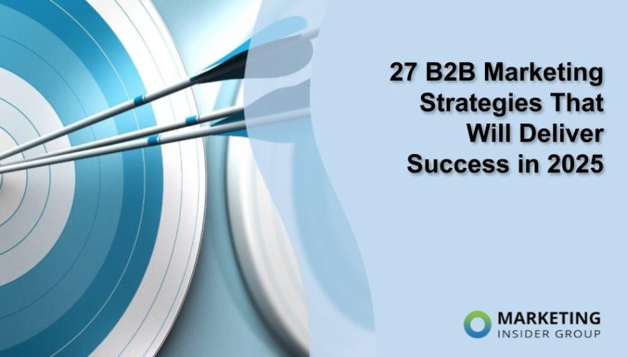 27 B2B Marketing Strategies That Will Deliver Success in 2025