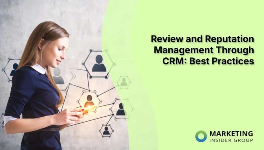 Review and Reputation Management Through CRM: Best Practices