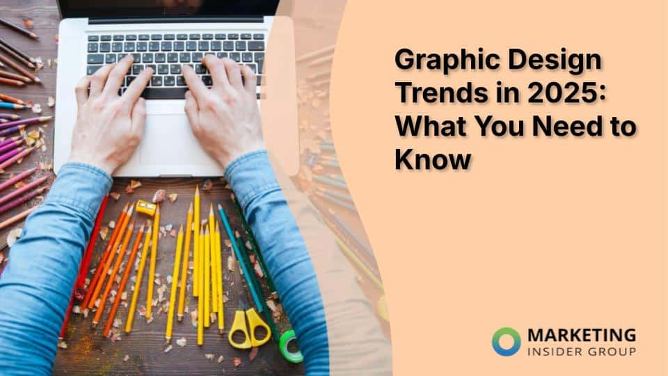 Graphic Design Trends in 2025: What You Need to Know