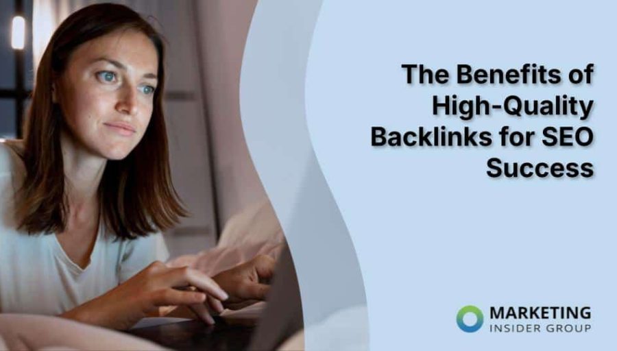 The Benefits of High-Quality Backlinks for SEO Success The Benefits of High-Quality Backlinks for SEO Success