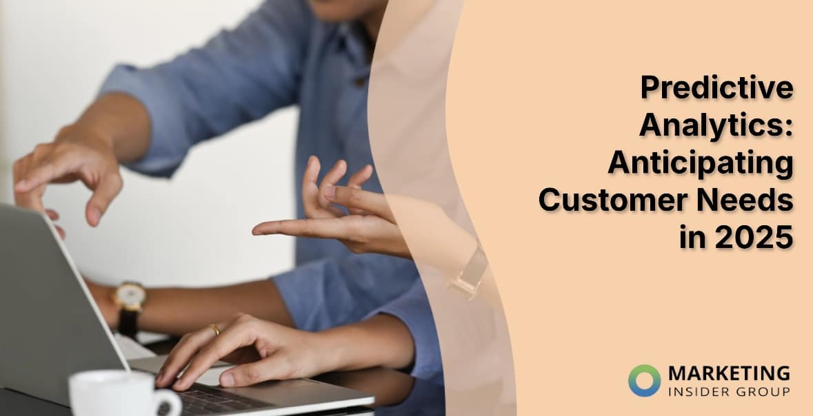 Predictive Analytics: Anticipating Customer Needs in 2025