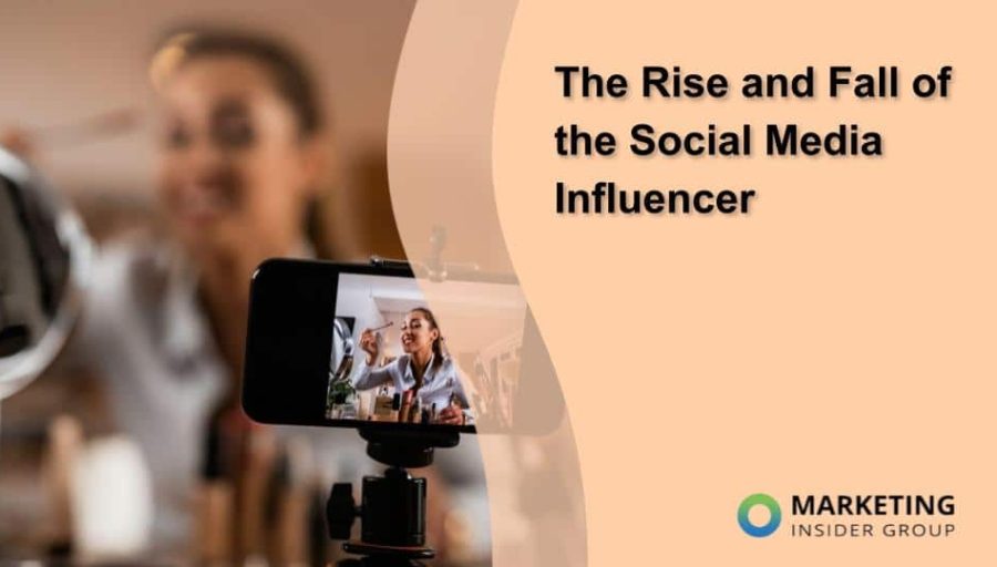 The Rise and Fall of the Social Media Influencer