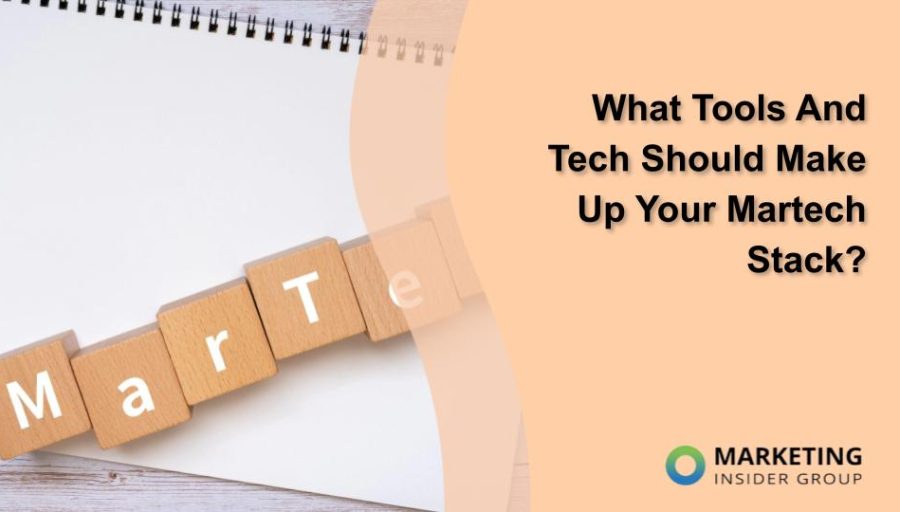 What Tools And Tech Should Make Up Your Martech Stack?