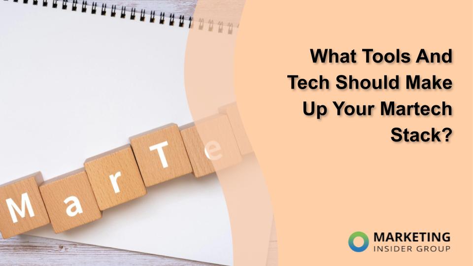 What Tools And Tech Should Make Up Your Martech Stack?