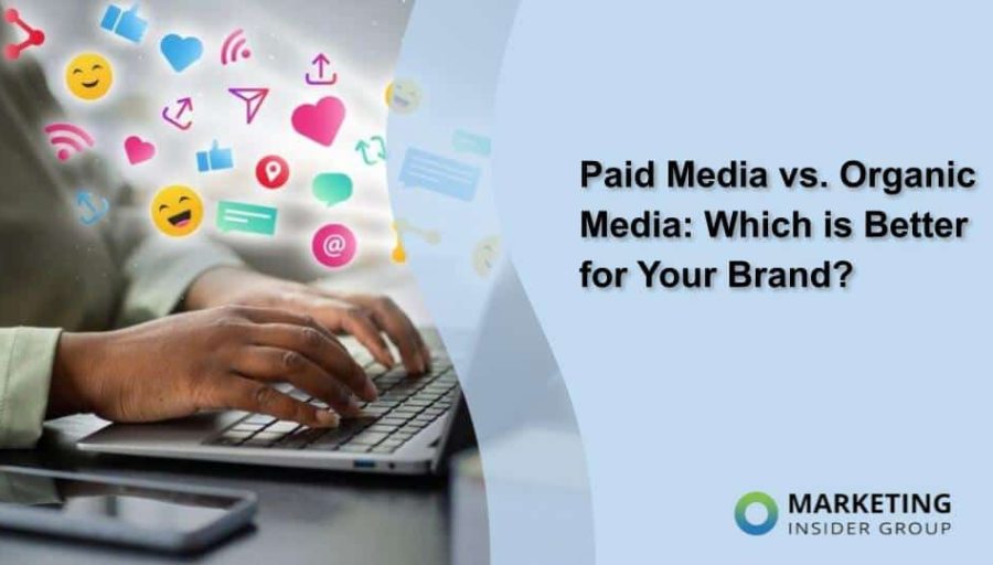 Paid Media vs. Organic Media: Which is Better for Your Brand? Paid Media vs. Organic Media: Which is Better for Your Brand?