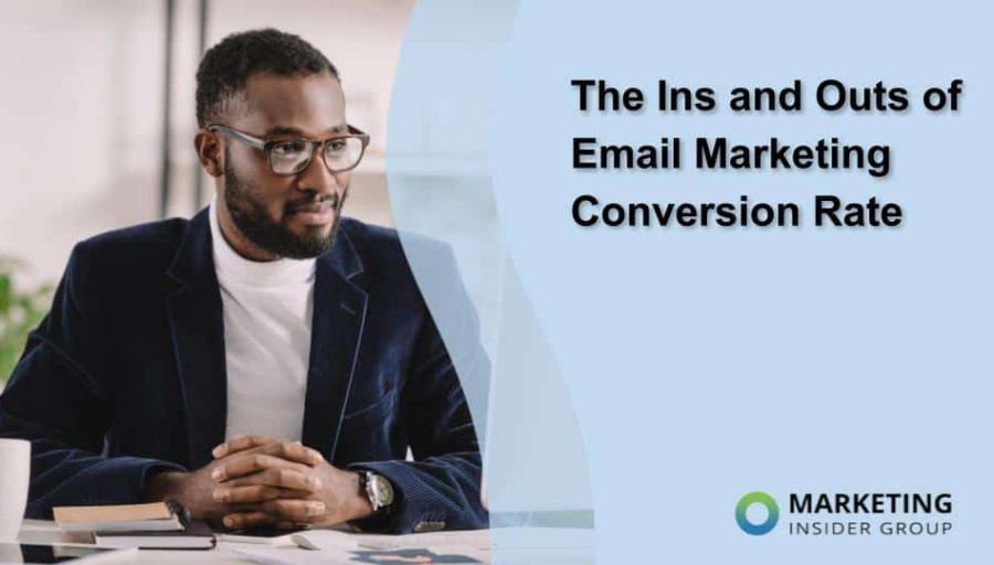 The Ins and Outs of Email Marketing Conversion Rate The Ins and Outs of Email Marketing Conversion Rate