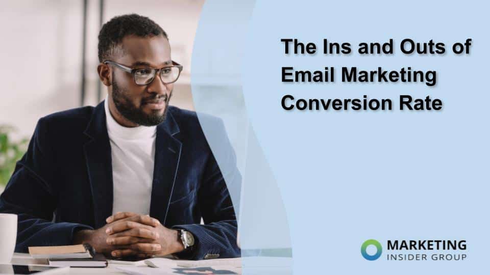 The Ins and Outs of Email Marketing Conversion Rate