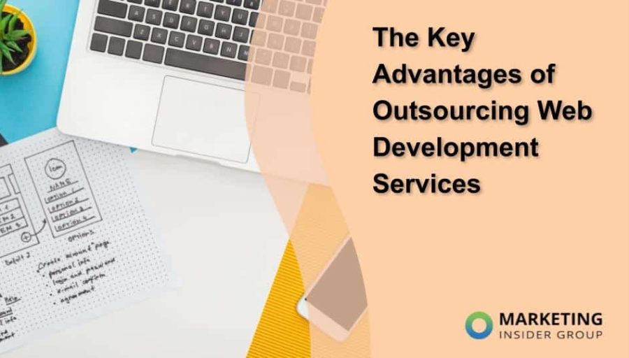 The Key Advantages of Outsourcing Web Development Services The Key Advantages of Outsourcing Web Development Services