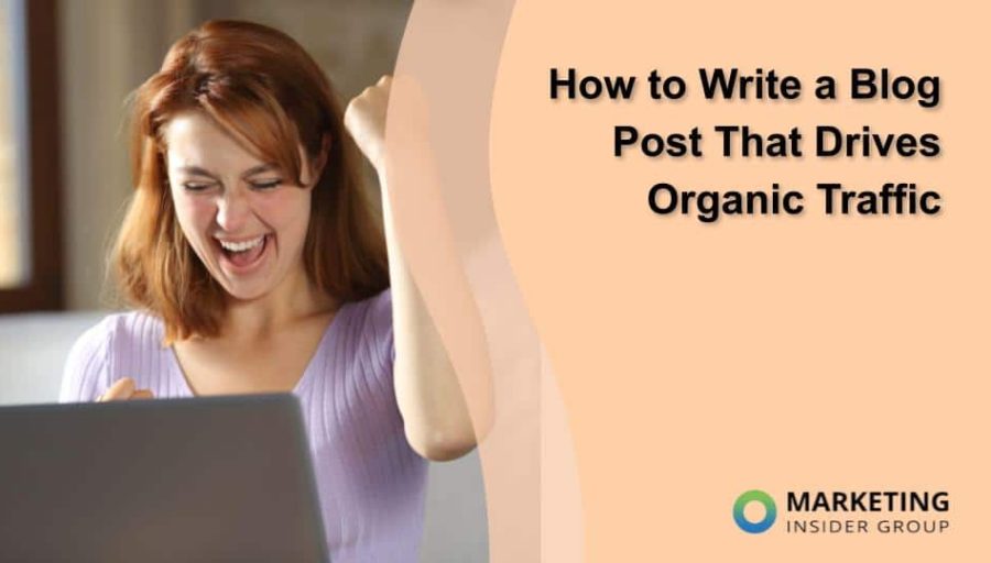 How to Write a Blog Post That Drives Organic Traffic How to Write a Blog Post That Drives Organic Traffic