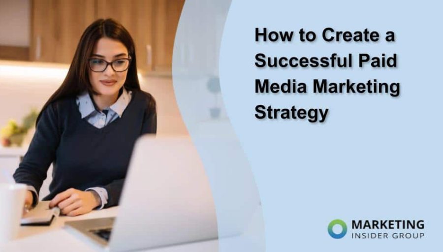 How to Create a Successful Paid Media Marketing Strategy How to Create a Successful Paid Media Marketing Strategy
