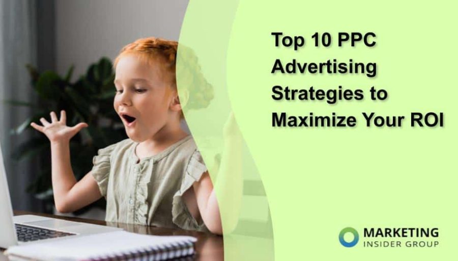 Top 10 PPC Advertising Strategies to Maximize Your ROI Top 10 PPC Advertising Strategies to Maximize Your ROI