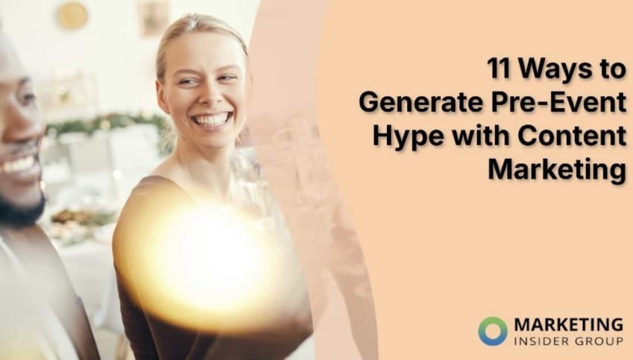 11 Ways to Generate Pre-Event Hype with Content Marketing