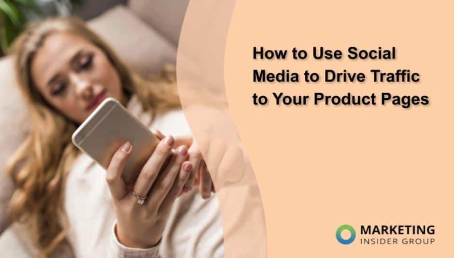 How to Use Social Media to Drive Traffic to Your Product Pages