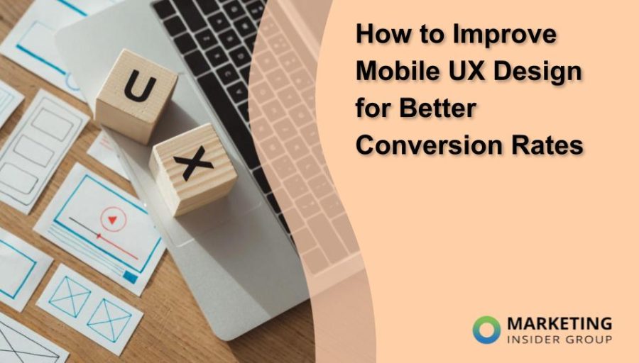 How to Improve Mobile UX Design for Better Conversion Rates How to Improve Mobile UX Design for Better Conversion Rates