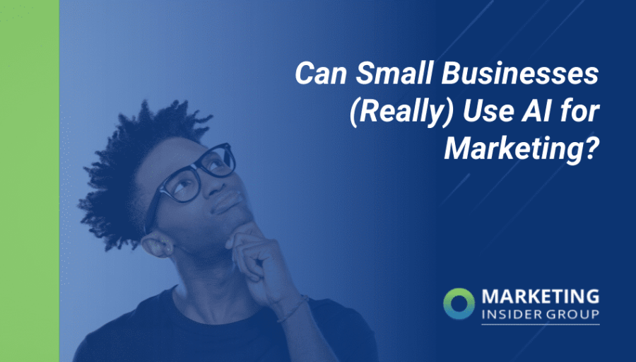 Can Small Businesses (Really) Use AI for Marketing?