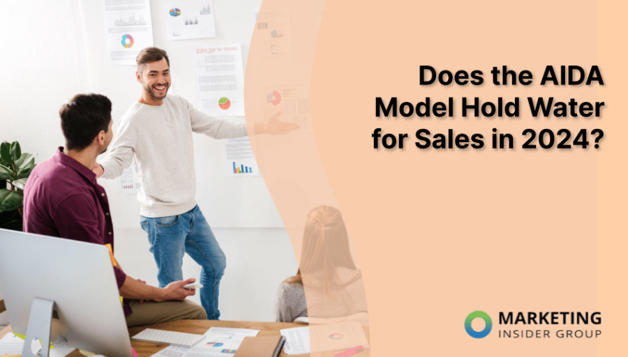 Does the AIDA Model Hold Water for Sales in 2024?