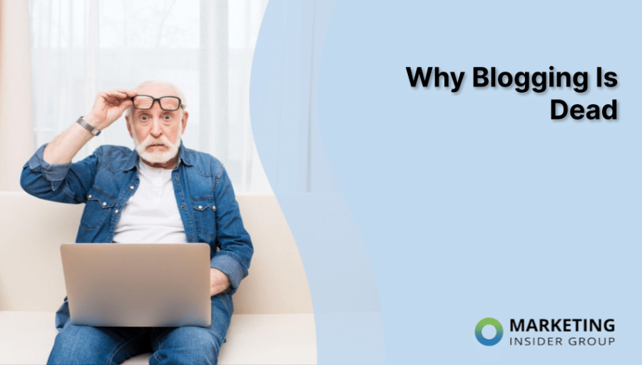 Why Blogging Is Dead