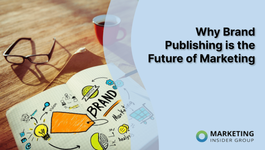 Why Brand Publishing is the Future of Marketing