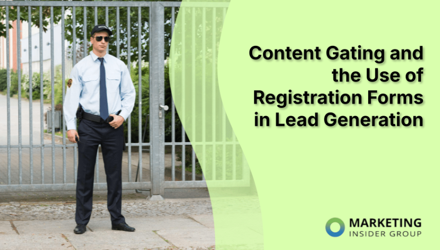 Content Gating and the Use of Registration Forms in Lead Generation Content Gating and the Use of Registration Forms in Lead Generation