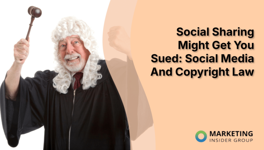 Social Sharing Might Get You Sued: Social Media And Copyright Law