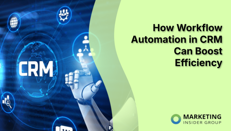How Workflow Automation in CRM Can Boost Efficiency How Workflow Automation in CRM Can Boost Efficiency