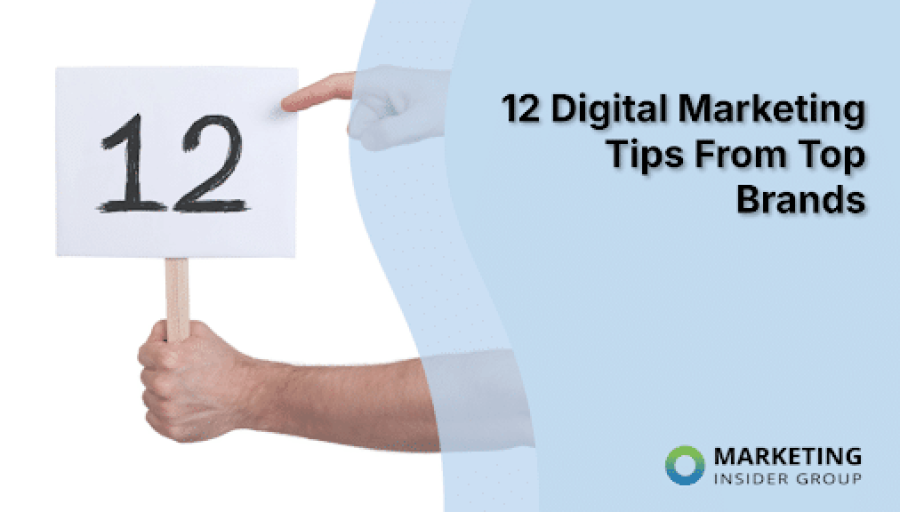 12 Digital Marketing Tips From Top Brands