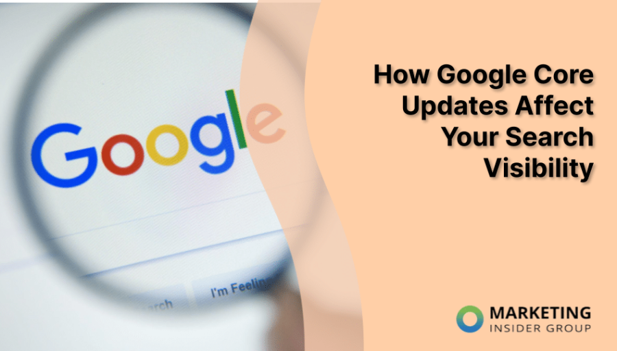 How Google Core Updates Affect Your Search Visibility
