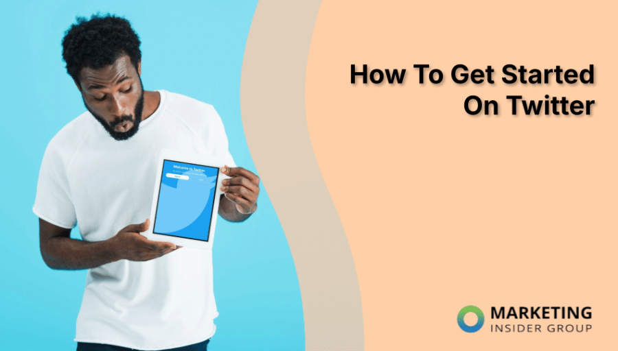 How To Get Started On Twitter How To Get Started On Twitter