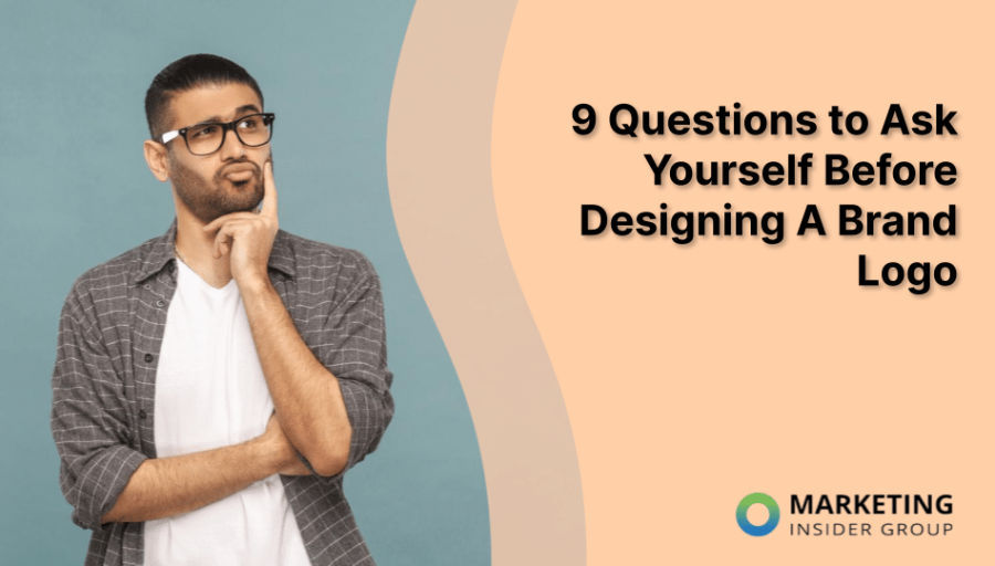 9 Questions To Ask Yourself Before Designing a Brand Logo 9 Questions To Ask Yourself Before Designing a Brand Logo