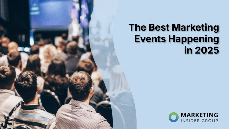 The Best Marketing Events Happening in 2025