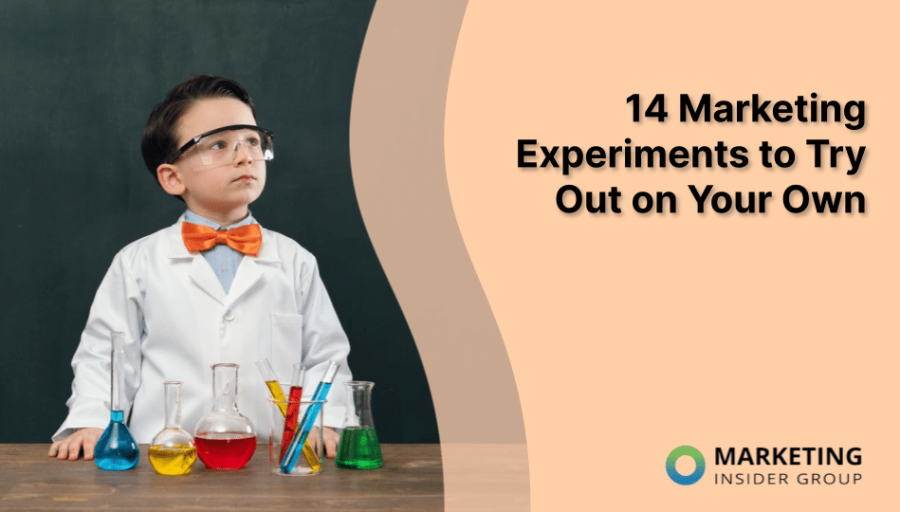14 Marketing Experiments to Try Out on Your Own 14 Marketing Experiments to Try Out on Your Own