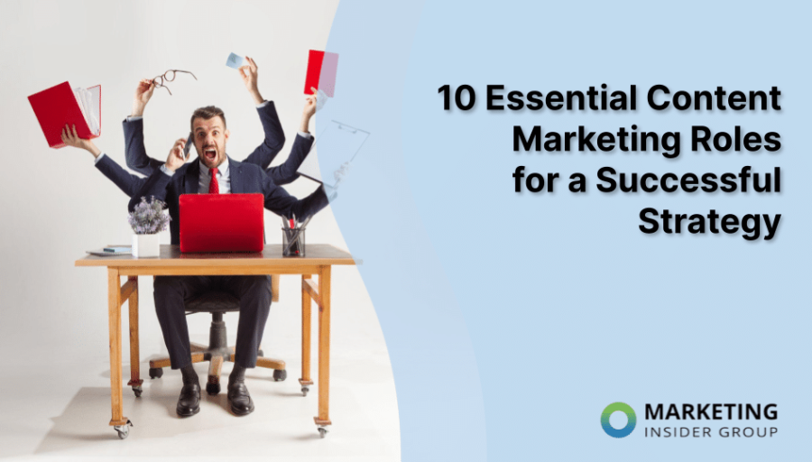 10 Essential Content Marketing Roles for a Successful Strategy 10 Essential Content Marketing Roles for a Successful Strategy