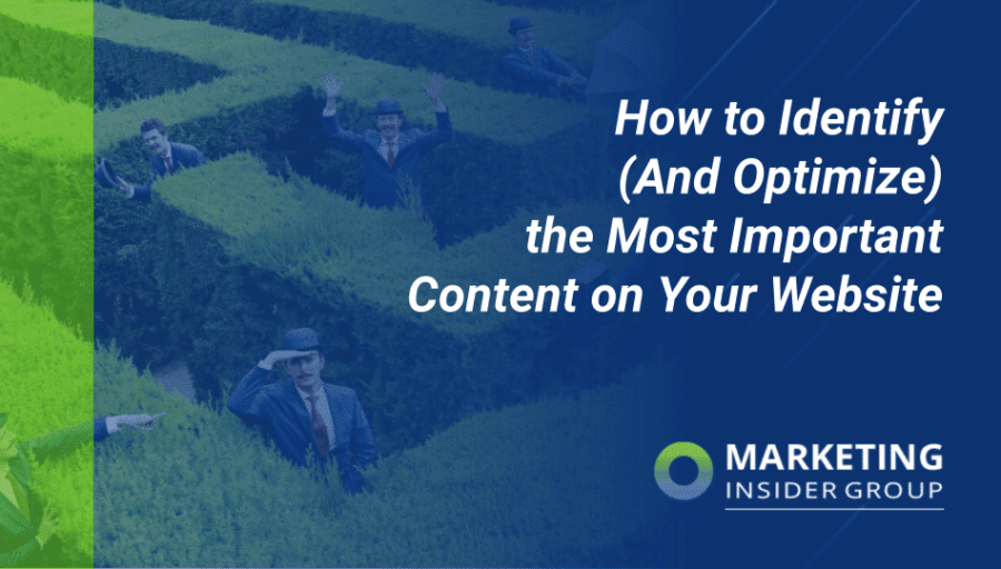 How to Identify (And Optimize) the Most Important Content on Your Website How to Identify (And Optimize) the Most Important Content on Your Website