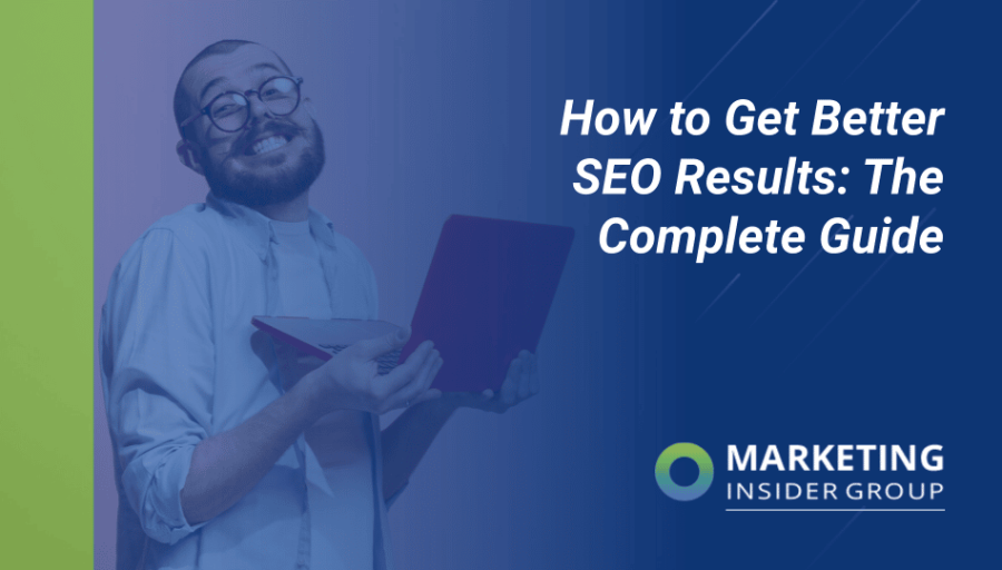 How to Get Better SEO Results: The Complete Guide How to Get Better SEO Results: The Complete Guide
