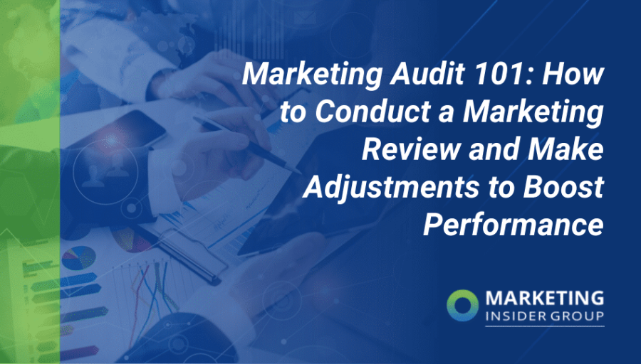 Marketing Audit 101: How to Conduct a Marketing Review and Make Adjustments to Boost Performance