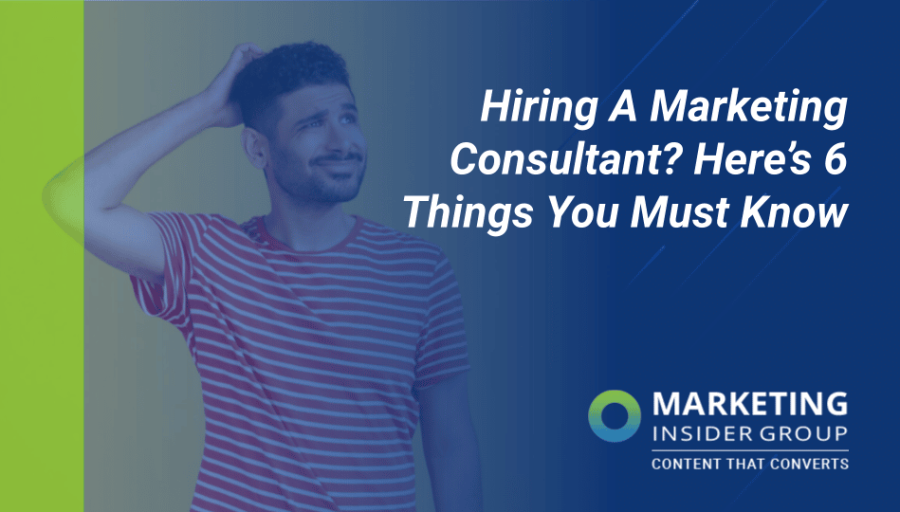 Hiring a Marketing Consultant? Here’s 6 Things You Must Know Hiring a Marketing Consultant? Here’s 6 Things You Must Know