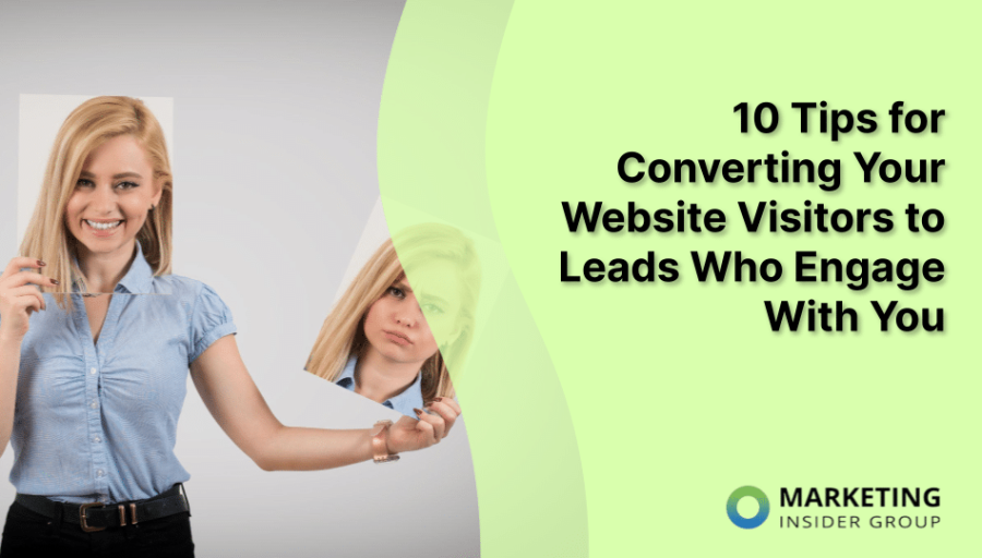 10 Tips for Converting Your Website Visitors to Leads Who Engage With You