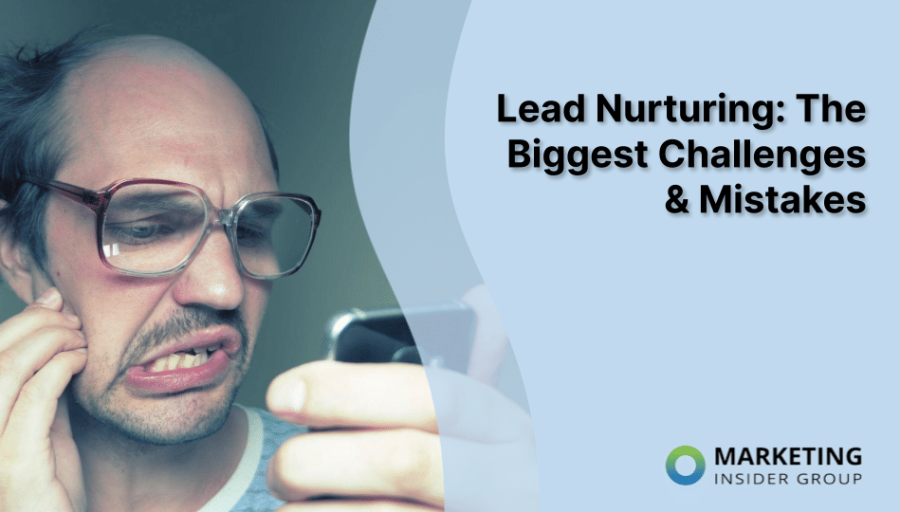 Lead Nurturing: The Biggest Challenges & Mistakes