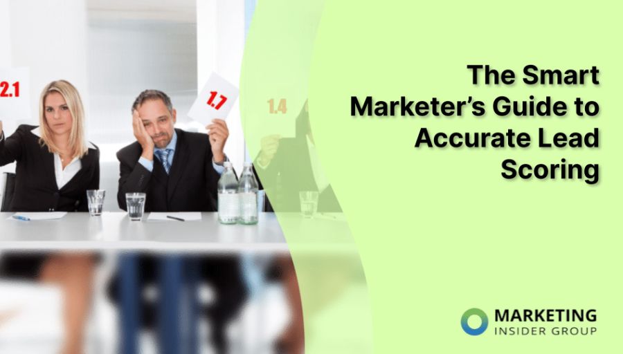 The Smart Marketer’s Guide to Accurate Lead Scoring The Smart Marketer’s Guide to Accurate Lead Scoring