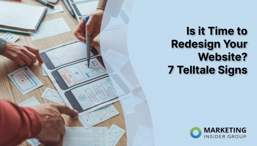 Is it Time to Redesign Your Website? 7 Telltale Signs Is it Time to Redesign Your Website? 7 Telltale Signs