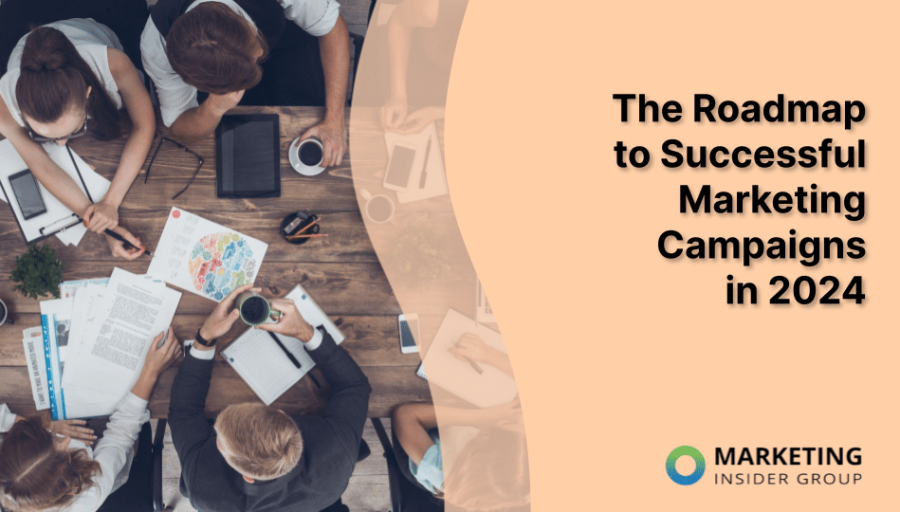 The Roadmap to Successful Marketing Campaigns in 2024