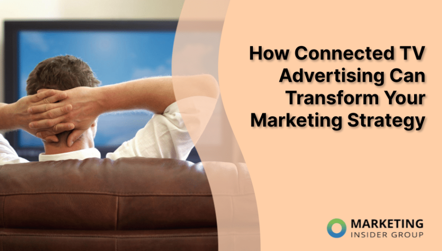 How Connected TV Advertising Can Transform Your Marketing Strategy
