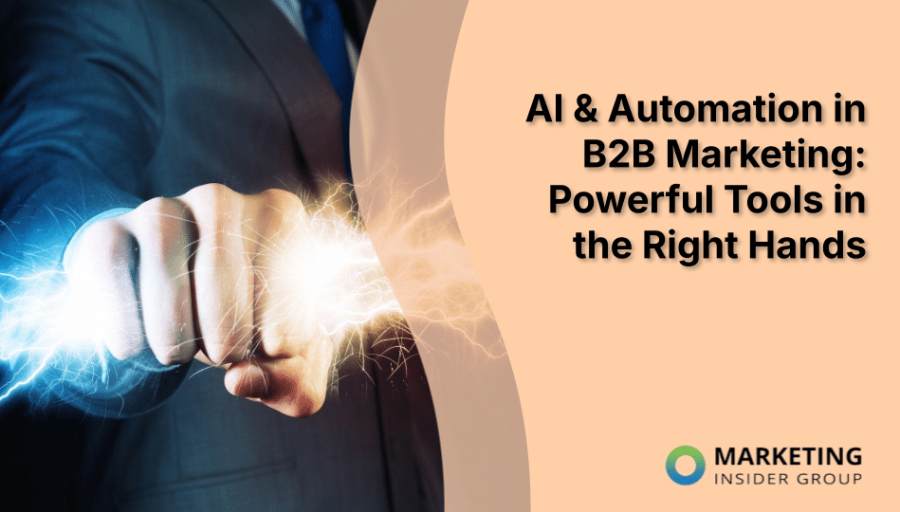 AI & Automation in B2B Marketing: Powerful Tools in the Right Hands