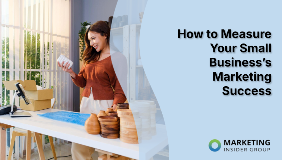 How to Measure Your Small Business’s Marketing Success