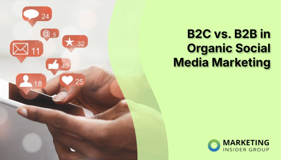B2C vs. B2B in Organic Social Media Marketing B2C vs. B2B in Organic Social Media Marketing