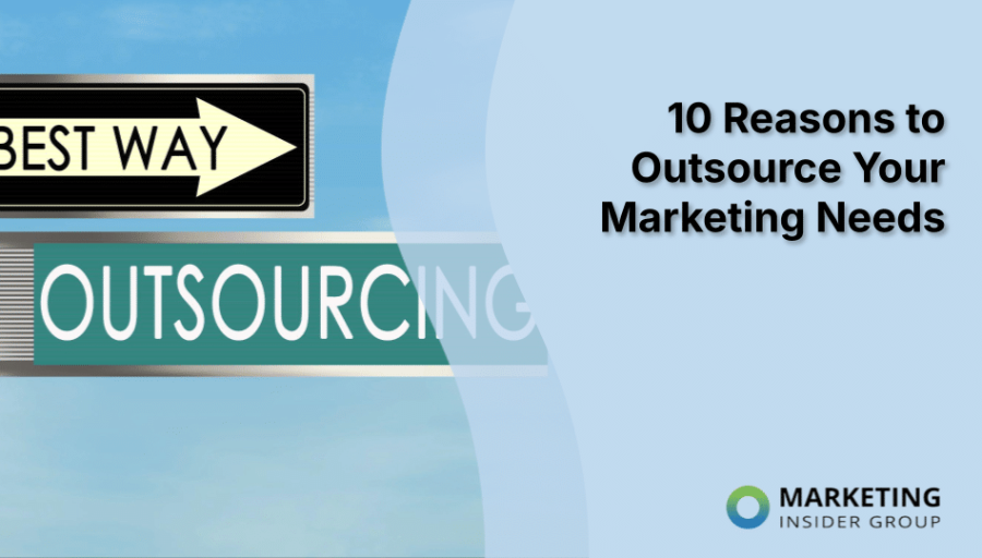 10 Reasons to Outsource Your Marketing Needs