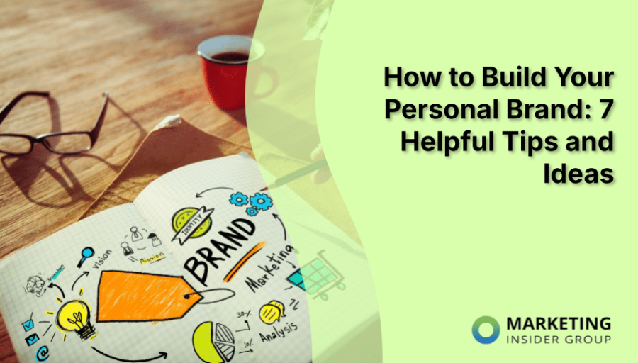 How to Build Your Personal Brand: 7 Helpful Tips and Ideas How to Build Your Personal Brand: 7 Helpful Tips and Ideas