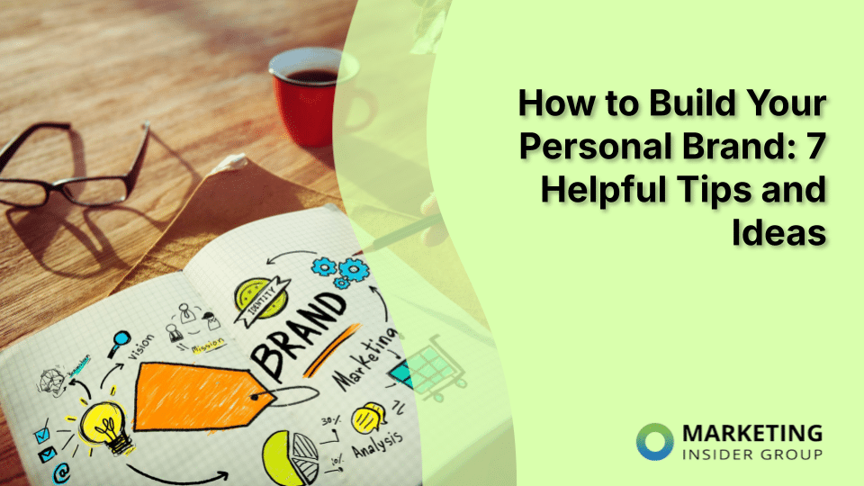 How to Build Your Personal Brand: 7 Helpful Tips and Ideas