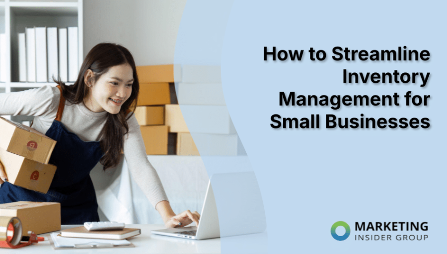 How to Streamline Inventory Management for Small Businesses