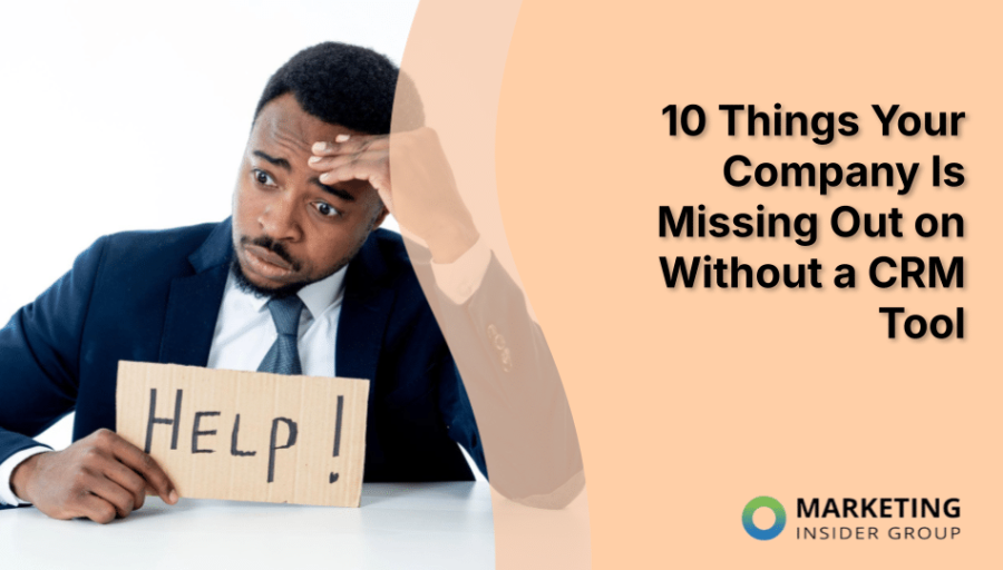 10 Things Your Company Is Missing Out on Without a CRM Tool 10 Things Your Company Is Missing Out on Without a CRM Tool